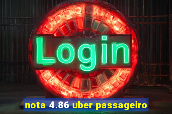 nota 4.86 uber passageiro